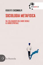 Sociologia metafisica. Sul collegamento dell'agire sociale al mondo spirituale
