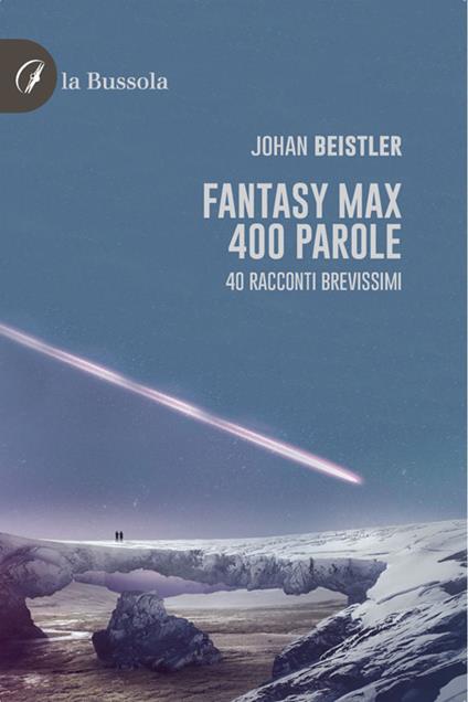 Fantasy MAX 400 parole. 40 Racconti brevissimi - Johan Beistler - ebook
