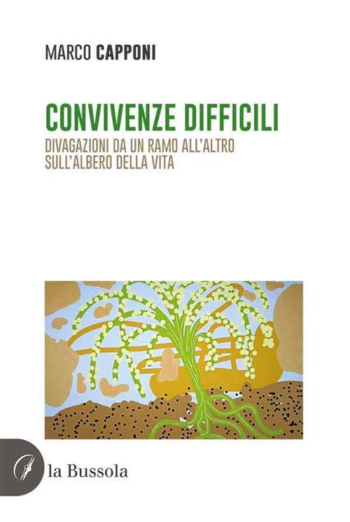 Convivenze difficili. Divagazioni da un ramo all'altro sull'albero della vita - Marco Capponi - copertina