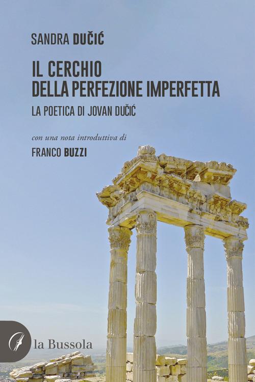 Il cerchio della perfezione imperfetta. La poetica di Jovan Ducic - Sandra Ducic - ebook