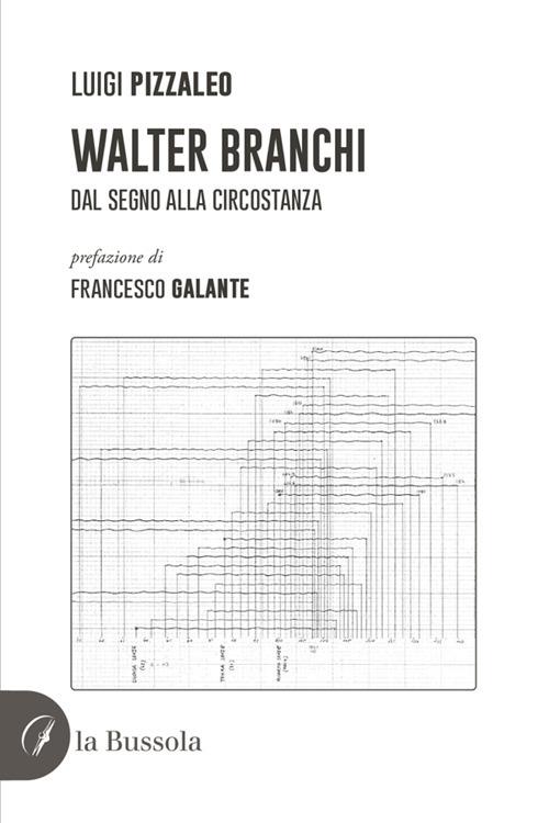 Walter Branchi. Dal segno alla circostanza - Luigino Pizzaleo - ebook