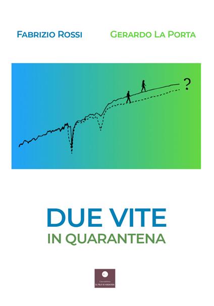 Due vite in quarantena - Fabrizio Rossi,Gerardo La Porta - copertina