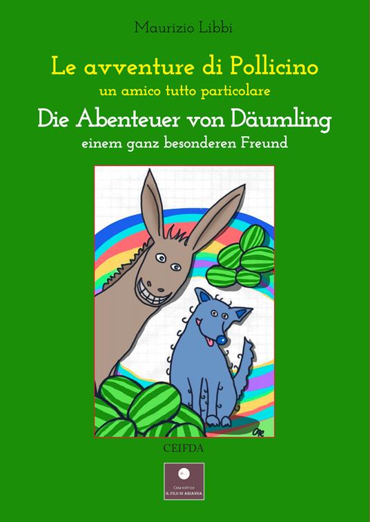 Le avventure di Pollicino. Un amico tutto particolare-Die abenteuer von daumling. Einem ganz besonderen Freund. Ediz. bilingue - Maurizio Libbi - copertina