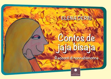 Contos de jaja bisaja. Racconti di nonna bisnonna. Ediz. per la scuola - Elena Deriu - copertina