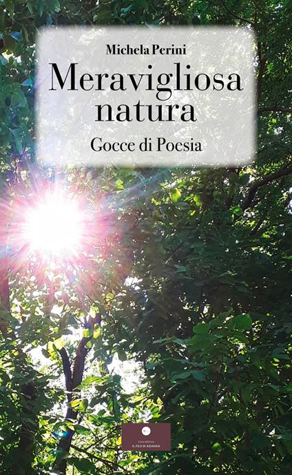 Meravigliosa natura. Gocce di poesia - Michela Perini - copertina