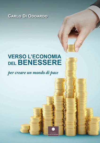 Verso l'economia del benessere. Per creare un mondo di pace - Carlo Di Odoardo - copertina