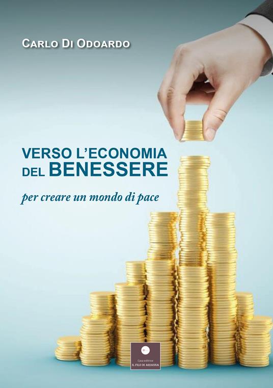 Verso l'economia del benessere. Per creare un mondo di pace - Carlo Di Odoardo - copertina
