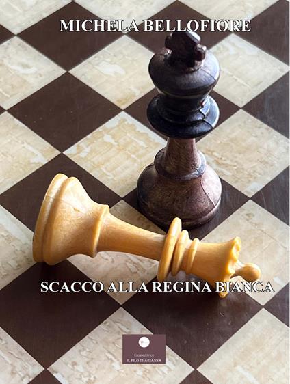 Scacco alla regina bianca - Michela Bellofiore - copertina