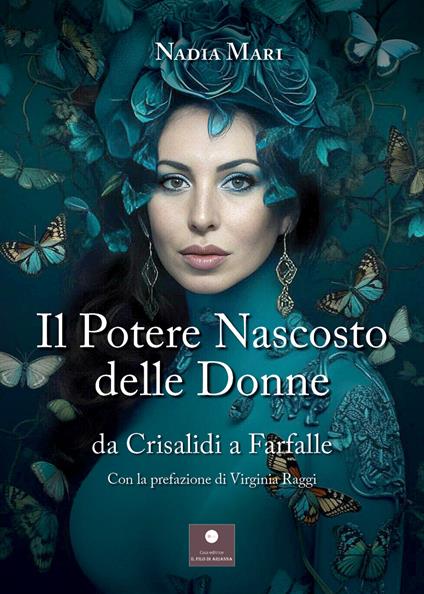 Il potere nascosto delle donne. Da crisalidi a farfalle - Nadia Mari - copertina