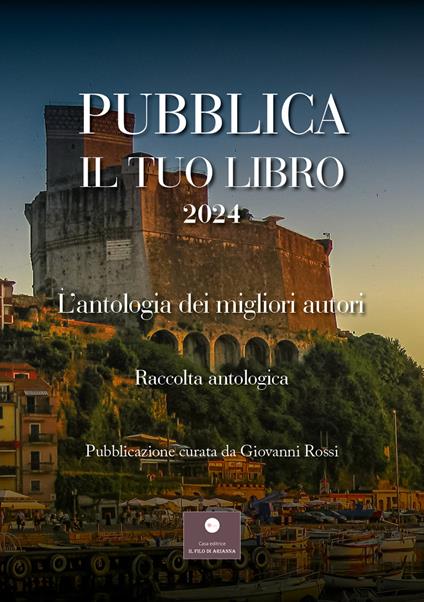Pubblica il tuo libro 2024. L'antologia dei migliori autori - copertina