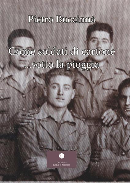 Come soldati di cartone... sotto la pioggia - Pietro Buccinnà - copertina