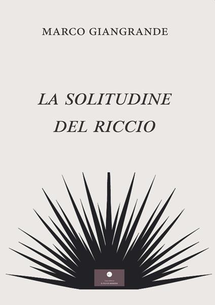 La solitudine del riccio - Marco Giangrande - copertina