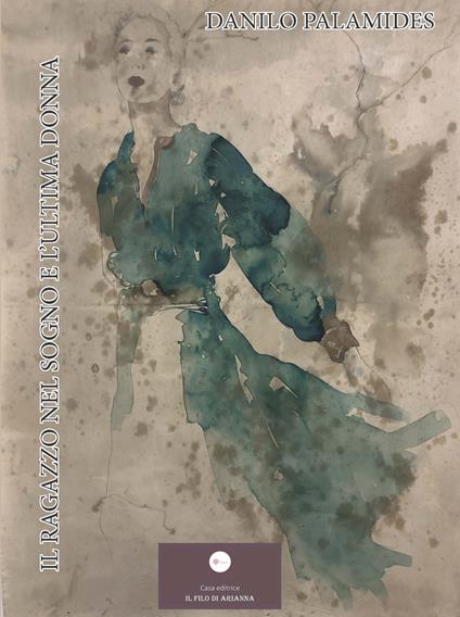 Il ragazzo nel sogno e l'ultima donna - Danilo Palamides - copertina