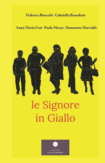 Le signore in giallo - Birocchi Federica,Gabriella Benedetti,Anna Maria Usai - copertina