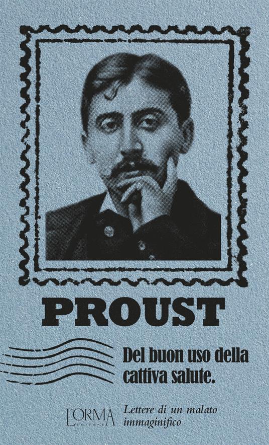 Del buon uso della cattiva salute. Lettere di un malato immaginifico - Marcel Proust - copertina