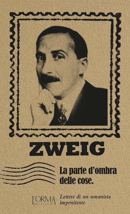 La parte d'ombra delle cose. Lettere di un umanista impenitente - Stefan Zweig - copertina
