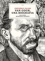 Van Gogh, una biografia. Dalla serie Manifesto incerto