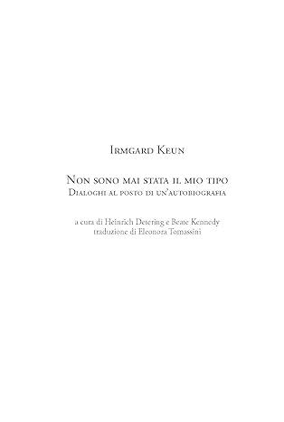 Non sono mai stata il mio tipo. Dialoghi al posto di un'autobiografia - Irmgard Keun - 3