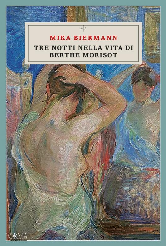 Tre notti nella vita di Berthe Morisot - Mika Biermann,Chiara Licata - ebook