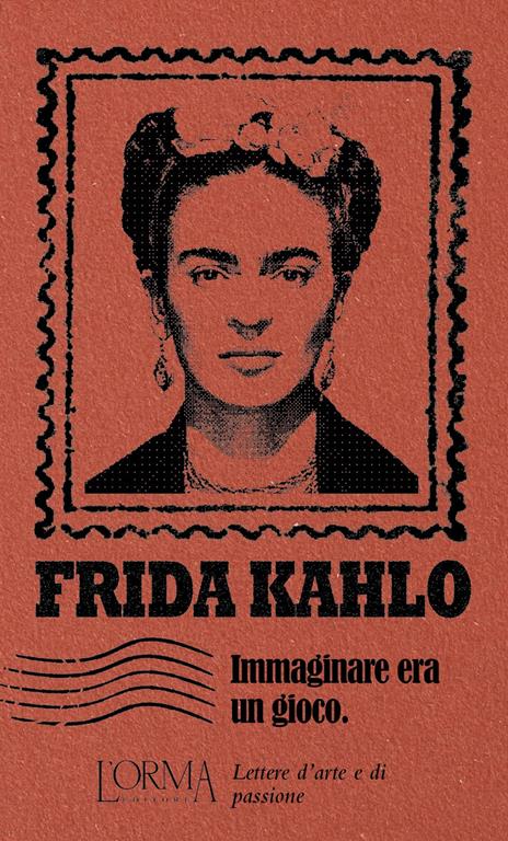 Immaginare era un gioco - Frida Kahlo - copertina