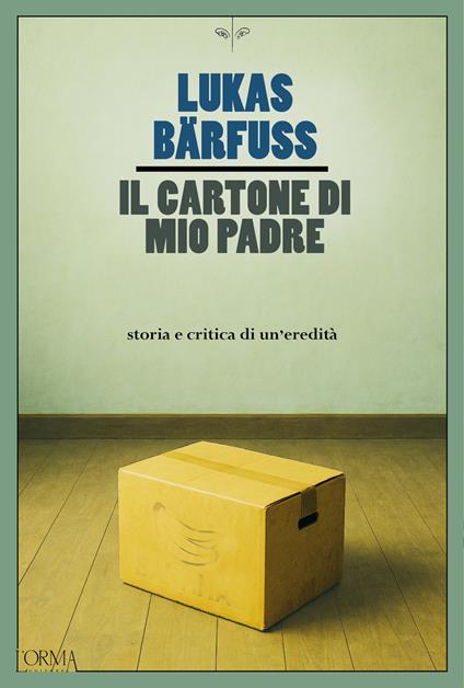 Il cartone di mio padre. Storia e critica di un'eredità - Lukas Bärfuss,Margherita Carbonaro - ebook