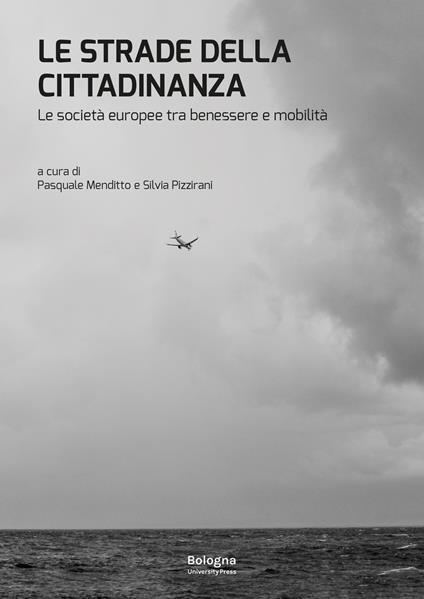 Le strade della cittadinanza. Le società europee tra benessere e mobilità - Chiara Pizzirani,Pasquale Menditto - copertina
