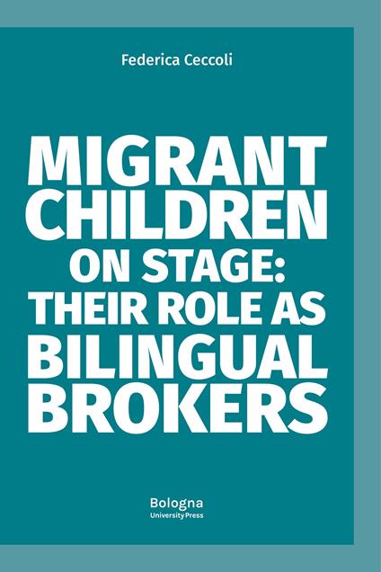 Migrant children on stage: their role as bilingual brokers - Federica Ceccoli - copertina