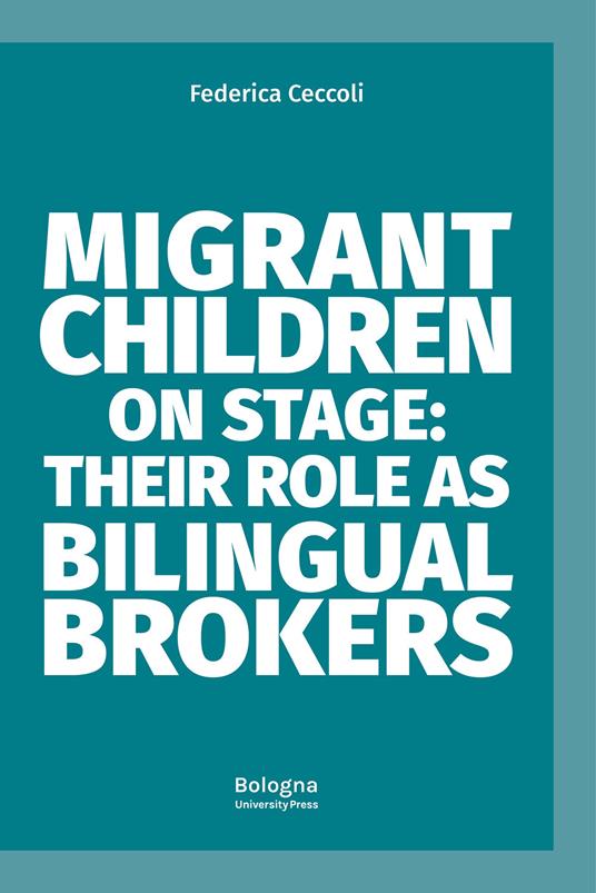 Migrant children on stage: their role as bilingual brokers - Federica Ceccoli - copertina