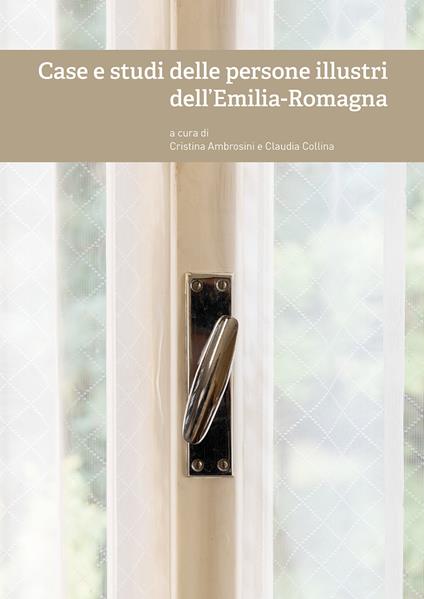 Case e studi delle persone illustri dell'Emilia-Romagna - copertina