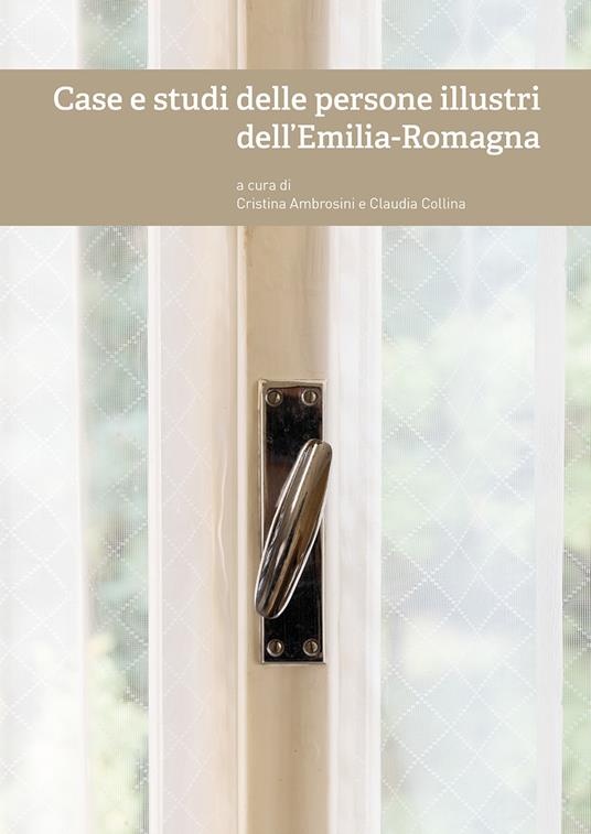 Case e studi delle persone illustri dell'Emilia-Romagna - copertina