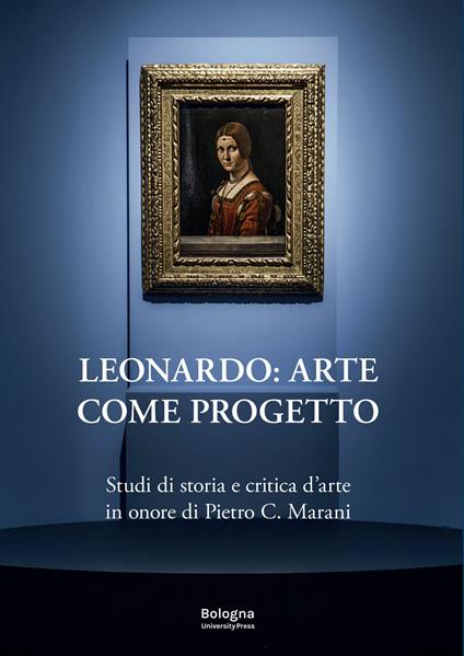 Leonardo: arte come progetto. Studi di storia e critica d'arte in onore di Pietro C. Marani - copertina