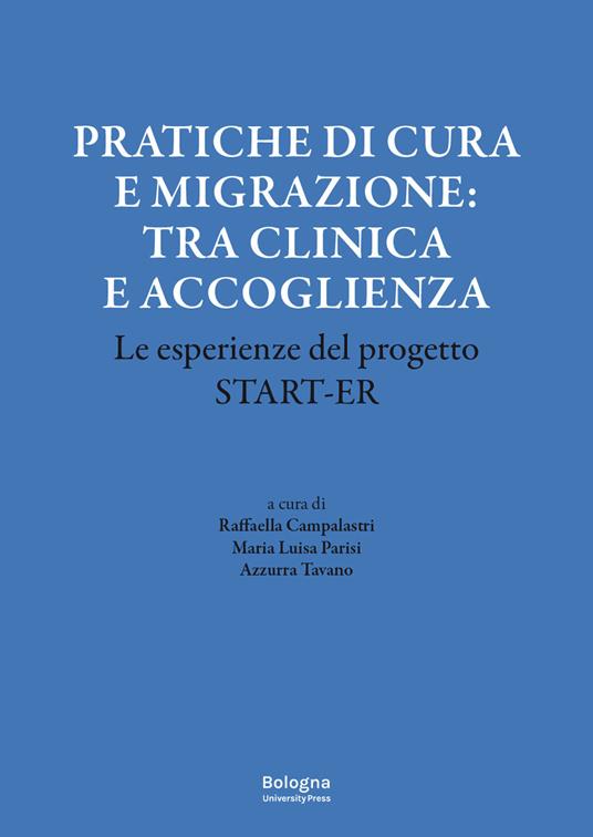 Pratiche di cura e migrazione: tra clinica e accoglienza. Le esperienze del progetto Start-er - copertina