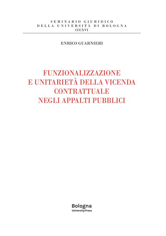 Funzionalizzazione e unitarietà della vicenda contrattuale negli appalti pubblici - Enrico Guarnieri - copertina