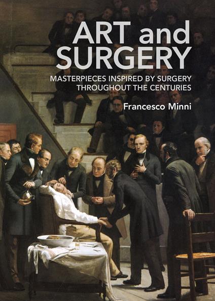 Art and surgery. Masterpieces inspired by surgery throughout the centuries - Francesco Minni - copertina