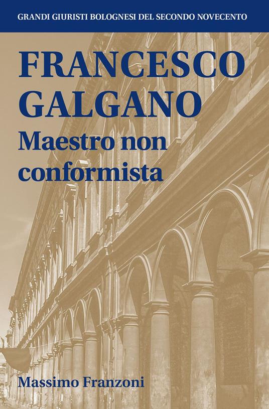 Francesco Galgano Maestro non conformista - Massimo Franzoni - copertina