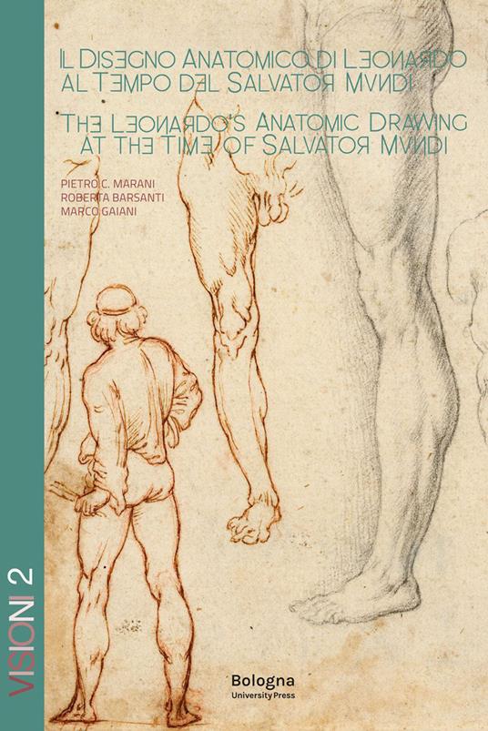 Il disegno anatomico di Leonardo al tempo del Salvator Mundi-The Leonardo's anatomic drawing at the time of Salvator Mundi - Roberta Barsanti,Marco Gaiani,Pietro C. Marani - copertina