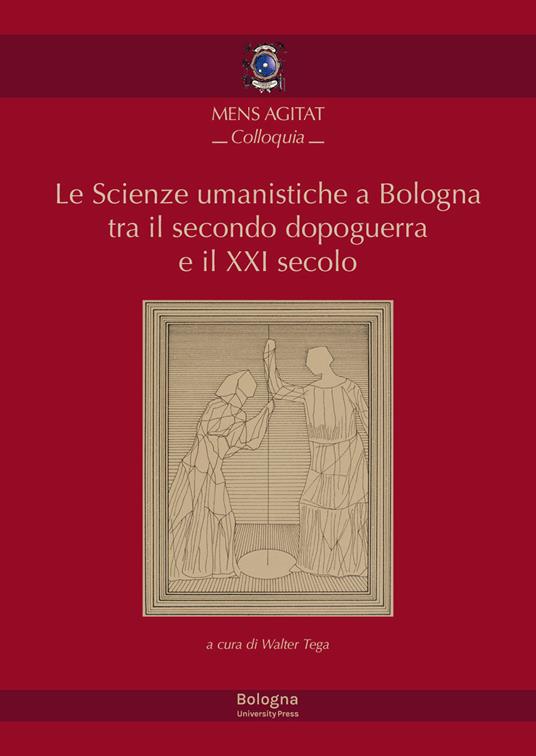 Le Scienze umanistiche a Bologna tra il secondo dopoguerra e il XXI secolo. Bologna, 15 maggio 2019 - copertina