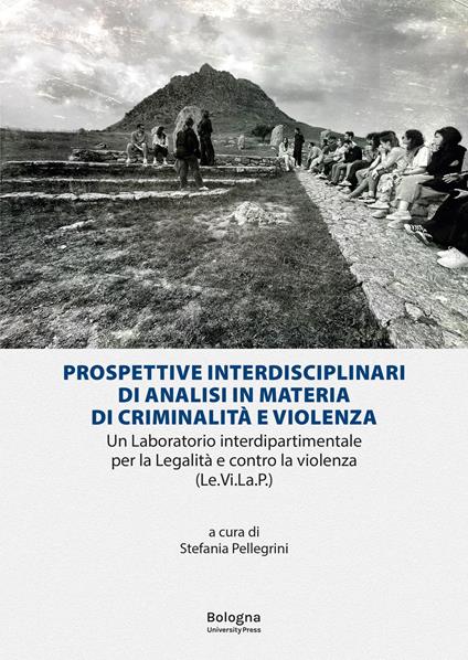 Prospettive interdisciplinari di analisi in materia di criminalità e violenza. Un laboratorio interdipartimentale per la Legalità e contro la violenza (Le.Vi.La.P.) - copertina