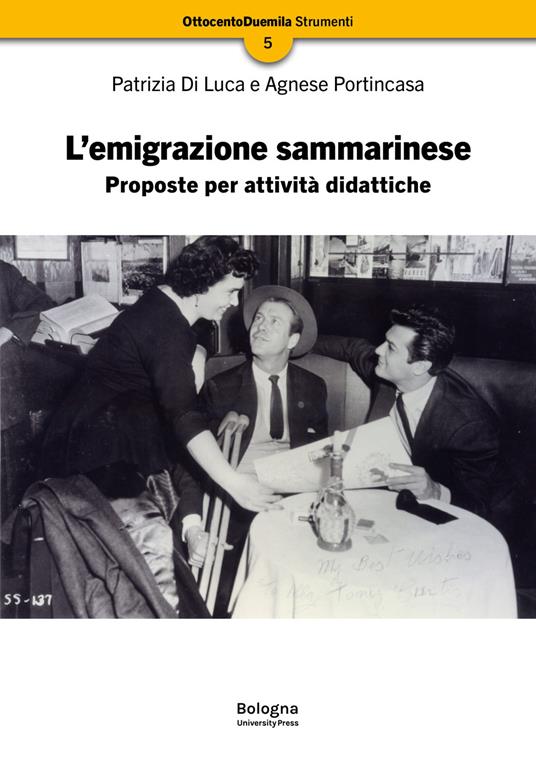 L'emigrazione sammarinese. Proposte per attività didattiche - Patrizia Di Luca,Agnese Portincasa - copertina