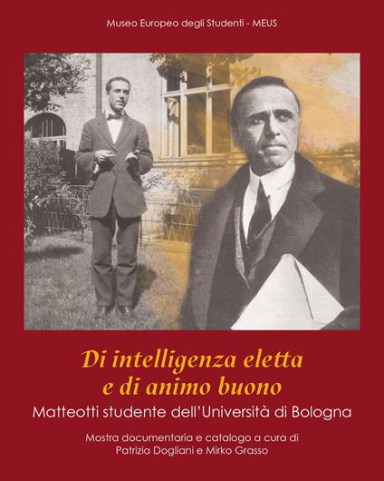Di intelligenza eletta e di animo buono. Matteotti studente dell'Università di Bologna. Catalogo della mostra (Bologna, 7 novembre 2024-3 gennaio 2025) - copertina