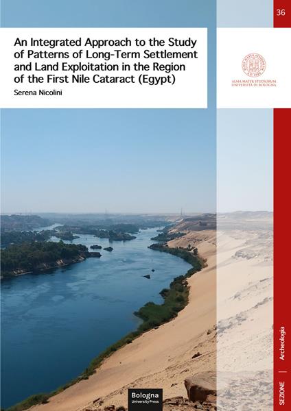 An integreted appproach to the study of patterns of long-term settlement and land exploitation in the region of the first Nile cataract (Egypt) - Serena Nicolini - copertina