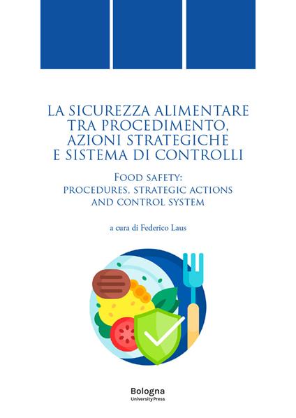 La sicurezza alimentare tra procedimento, azioni strategiche e sistema di controlli-Food safety: procedures, strategic actions and control system - copertina