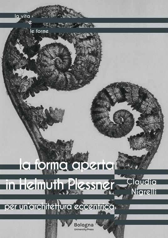 La forma aperta in Helmuth Plessner. Per un’architettura eccentrica - Claudia Nigrelli - copertina