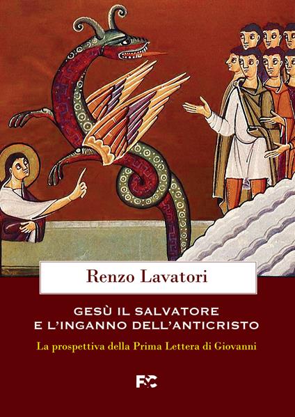 Gesù, il salvatore e l'inganno dell'anticristo. La prospettiva della Prima Lettera di Giovanni - Renzo Lavatori - copertina