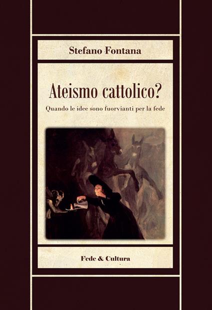 Ateismo cattolico? - Stefano Fontana - copertina