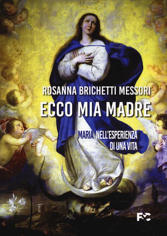 Ecco mia madre. Maria nell'esperienza di una vita - Rosanna Brichetti Messori - copertina