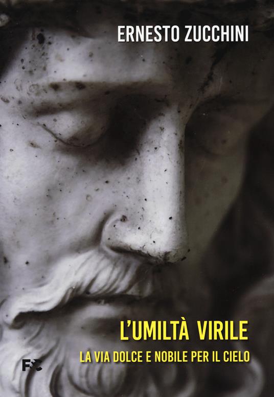 L'umiltà virile. La via dolce e nobile per il cielo - Ernesto Zucchini - copertina