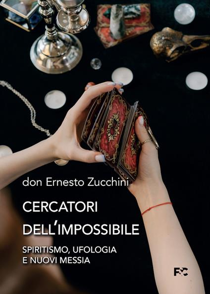 Cercatori dell'impossibile. Spiritismo, ufologia e nuovi messia - Ernesto Zucchini - copertina