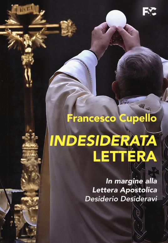 Indesiderata lettera. In margine alla lettera apostolica «Desiderio Desideravi» - Francesco Cupello - copertina