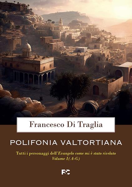 Polifonia valtortiana. Vol. 1: A-G - Francesco Di Traglia - copertina